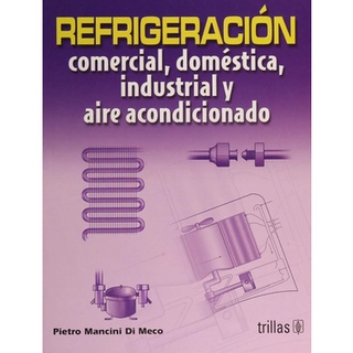 Libro Refrigeración Comercial, Domestica, Industrial Trillas