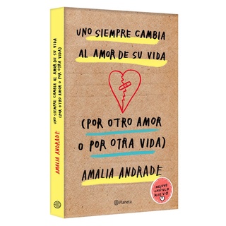 Uno siempre cambia al amor de vida (por otro amor o por otra vida) - Amalia Andrade - Editorial Planeta (3)