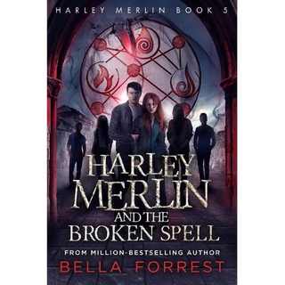 Harley Merlin y el hechizo roto por el libro de novela de Forrest bella