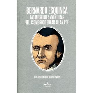 Libro: Increíbles aventuras del asombroso Edgar Allan Poe, Las - Autor: Esquinca, Bernardo - Nuevo y Original