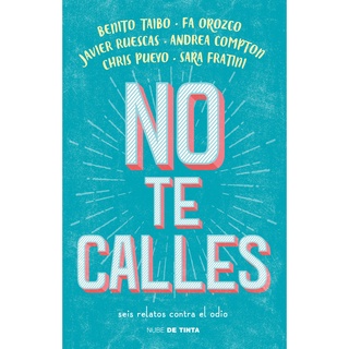 No te calles Pasta blanda Fa Orozco / Benito Taibo / Javier Ruescas / Andrea Compton / Chris Pueyo / Sara (Autor)