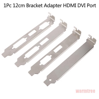 (Warmtree) 1pc 12 cm soporte de perfil alto adaptador HDMI DVI VGA puerto para conector de tarjeta de vídeo
