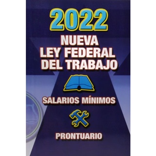 Libro / Nueva Ley Federal Del Trabajo 2022 / Actualizada