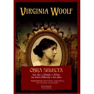 Virginia Woolf Obra Selecta - Orlando, Señora Dalloway, Faro