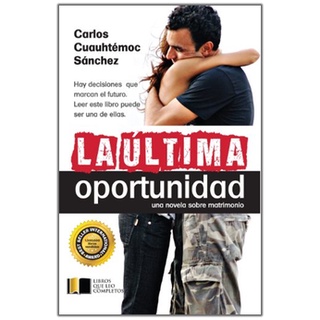La última oportunidad - Carlos Cuauhtémoc Sánchez - Editorial Diamante