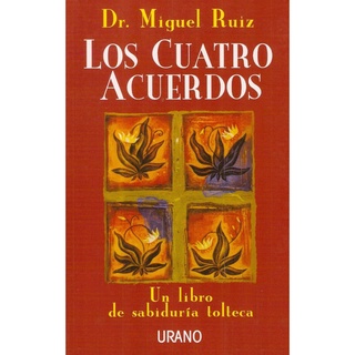 Los cuatro acuerdos - Dr. Miguel Ruíz- Editorial Urano